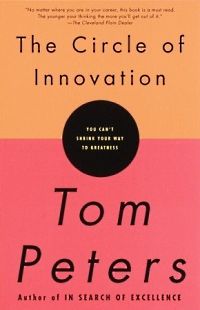 Self Help: The Circle of Innovation: You Can't Shrink Your Way to Greatness by Tom Peters