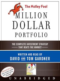 Self Help: The Motley Fool Million Dollar Portfolio: The Complete Investment Strategy that Beats the Market by David Gardner