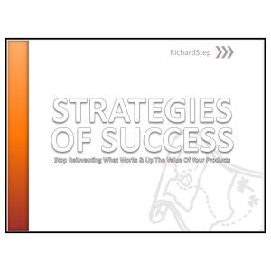 Strategies of Success: Stop Reinventing What Works & Up The Value Of Your Products
